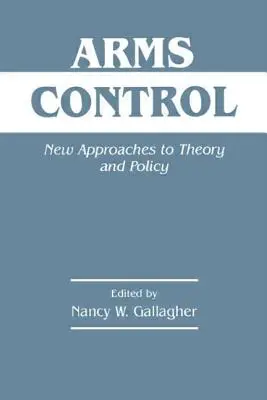 Kontrola zbrojeń: Nowe podejście do teorii i polityki - Arms Control: New Approaches to Theory and Policy