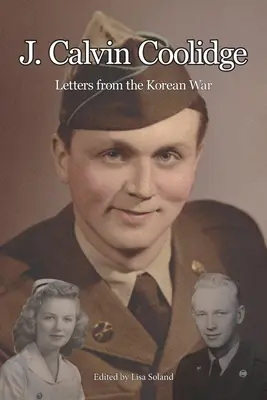 J. Calvin Coolidge: Listy z wojny koreańskiej - J. Calvin Coolidge: Letters from the Korean War