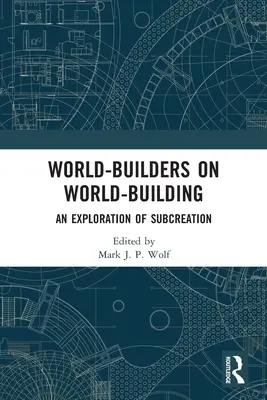 Twórcy świata o tworzeniu świata: Eksploracja subkreacji - World-Builders on World-Building: An Exploration of Subcreation