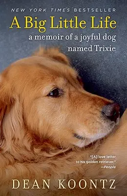 A Big Little Life: Pamiętnik radosnego psa o imieniu Trixie - A Big Little Life: A Memoir of a Joyful Dog Named Trixie