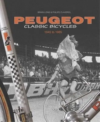 Klasyczne rowery Peugeot 1945-1985 - Peugeot Classic Bicycles 1945 to 1985