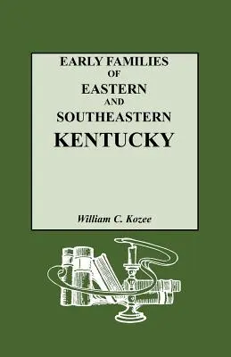 Wczesne rodziny wschodniego i południowo-wschodniego Kentucky i ich potomkowie - Early Families of Eastern and Southeastern Kentucky and Their Descendants