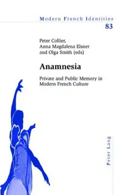 Anamnesia: Pamięć prywatna i publiczna we współczesnej kulturze francuskiej - Anamnesia: Private and Public Memory in Modern French Culture