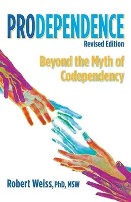 Prodependence: Poza mitem współuzależnienia, wydanie poprawione - Prodependence: Beyond the Myth of Codependency, Revised Edition