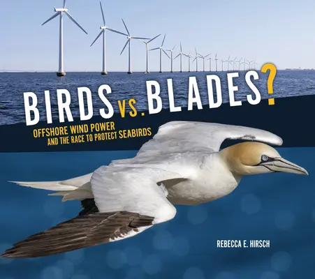 Ptaki kontra ostrza? Morska energetyka wiatrowa i wyścig o ochronę ptaków morskich - Birds vs. Blades?: Offshore Wind Power and the Race to Protect Seabirds