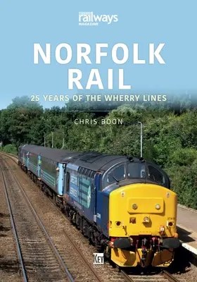 Norfolk Rail: 25 lat linii kolejowych Wherry Lines - Norfolk Rail: 25 Years of the Wherry Lines