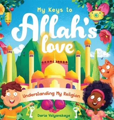 Moje klucze do miłości Allaha: Zrozumienie mojej religii - My Keys to Allah's Love: Understanding My Religion