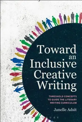 W kierunku inkluzywnego kreatywnego pisania: Koncepcje progowe jako przewodnik po programie nauczania pisania literackiego - Toward an Inclusive Creative Writing: Threshold Concepts to Guide the Literary Writing Curriculum