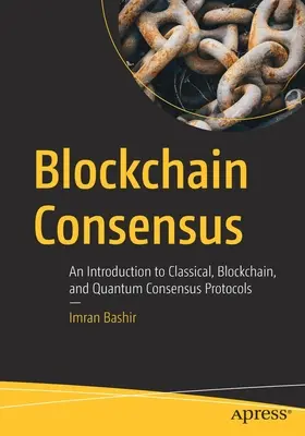 Blockchain Consensus: Wprowadzenie do klasycznych, blockchainowych i kwantowych protokołów konsensusu - Blockchain Consensus: An Introduction to Classical, Blockchain, and Quantum Consensus Protocols