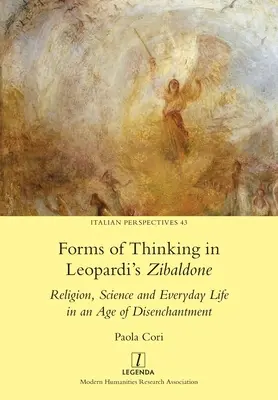 Formy myślenia w Zibaldone Leopardiego: Religia, nauka i życie codzienne w epoce odczarowania - Forms of Thinking in Leopardi's Zibaldone: Religion, Science and Everyday Life in an Age of Disenchantment