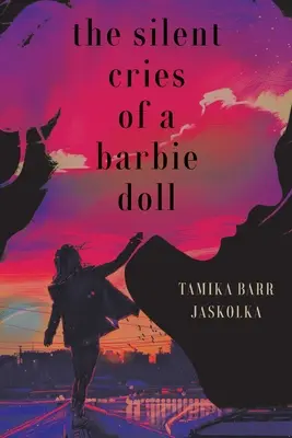 Ciche krzyki lalki Barbie - The Silent Cries Of A Barbie Doll