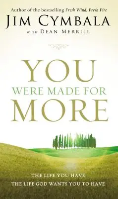 You Were Made for More: Życie, które masz, życie, które Bóg chce, abyś miał - You Were Made for More: The Life You Have, the Life God Wants You to Have