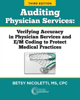 Audyt usług lekarskich: Weryfikacja dokładności usług lekarskich i kodowania E/M w celu ochrony praktyk medycznych - Auditing Physician Services: Verifying Accuracy in Physician Services and E/M Coding to Protect Medical Practices