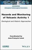 Zagrożenia i monitorowanie aktywności wulkanicznej 1: Podejście geologiczne i historyczne - Hazards and Monitoring of Volcanic Activity 1: Geological and Historic Approaches