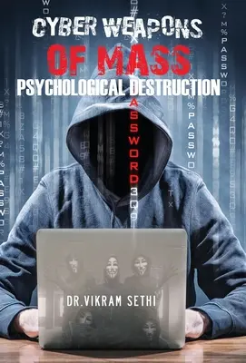 Cybernetyczna broń masowego rażenia psychologicznego: i ludzie, którzy jej używają - Cyber Weapons of Mass Psychological Destruction: and the People Who Use Them