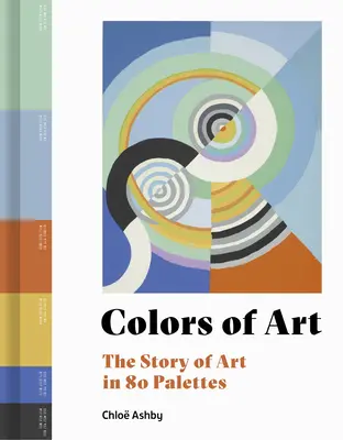 Kolory sztuki: Historia sztuki w 80 paletach - Colors of Art: The Story of Art in 80 Palettes