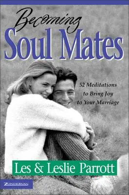 Becoming Soul Mates: 52 medytacje, które wniosą radość do małżeństwa - Becoming Soul Mates: 52 Meditations to Bring Joy to Your Marriage