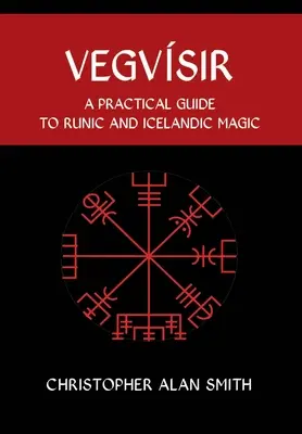 Vegvisir: Praktyczny przewodnik po magii runicznej i islandzkiej - Vegvisir: A Practical Guide to Runic and Icelandic Magic