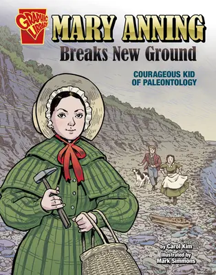 Mary Anning otwiera nowe możliwości: Odważne dziecko paleontologii - Mary Anning Breaks New Ground: Courageous Kid of Paleontology