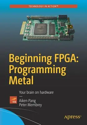 Początki Fpga: Programming Metal: Your Brain on Hardware