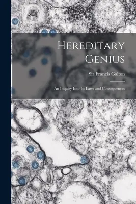 Dziedziczny geniusz: badanie jego praw i konsekwencji - Hereditary Genius: an Inquiry Into Its Laws and Consequences