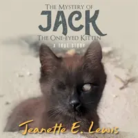 Tajemnica Jacka, jednookiego kociaka: Prawdziwa historia - The Mystery of Jack, the One-Eyed Kitten: A True Story