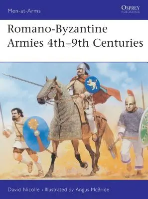 Armie rzymsko-bizantyjskie IV-IX w. - Romano-Byzantine Armies 4th-9th Centuries