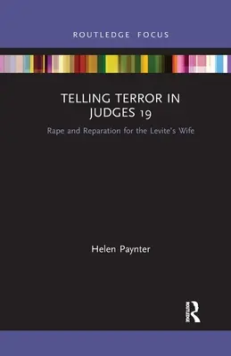 Opowiadanie o terrorze w Księdze Sędziów 19: Gwałt i zadośćuczynienie dla żony Lewity - Telling Terror in Judges 19: Rape and Reparation for the Levite's Wife