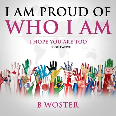 Jestem dumny z tego, kim jestem: mam nadzieję, że ty też (Księga 12) - I Am Proud of Who I Am: I hope you are too (Book 12)