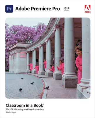 Adobe Premiere Pro Classroom in a Book (wydanie 2022) - Adobe Premiere Pro Classroom in a Book (2022 Release)