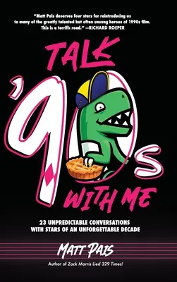 Porozmawiaj ze mną o latach 90.: 23 nieprzewidywalne rozmowy z gwiazdami niezapomnianej dekady - Talk '90s with Me: 23 Unpredictable Conversations with Stars of an Unforgettable Decade