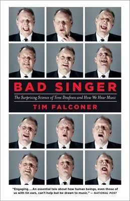 Bad Singer: Zaskakująca nauka o głuchocie tonalnej i o tym, jak słyszymy muzykę - Bad Singer: The Surprising Science of Tone Deafness and How We Hear Music