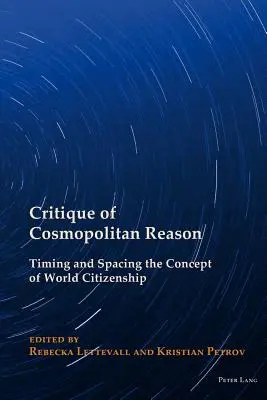 Krytyka kosmopolitycznego rozumu: Czas i przestrzeń koncepcji obywatelstwa światowego - Critique of Cosmopolitan Reason: Timing and Spacing the Concept of World Citizenship