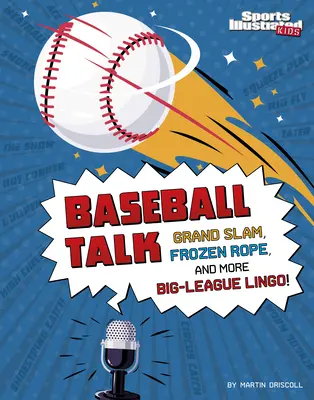 Rozmowy o baseballu: Wielki Szlem, Zamrożona Lina i inne żargony Wielkiej Ligi - Baseball Talk: Grand Slam, Frozen Rope, and More Big-League Lingo