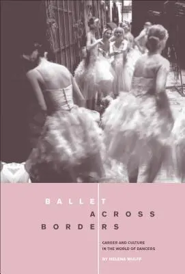 Balet ponad granicami: Kariera i kultura w świecie tancerzy - Ballet Across Borders: Career and Culture in the World of Dancers