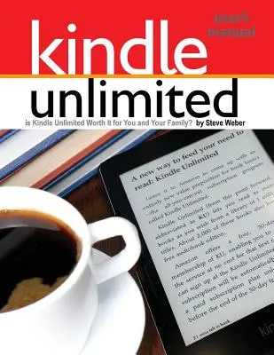 Podręcznik użytkownika Kindle Unlimited: Czy Kindle Unlimited jest tego warte dla ciebie i twojej rodziny? - Kindle Unlimited Users Manual: Is Kindle Unlimited Worth It for You and Your Family?