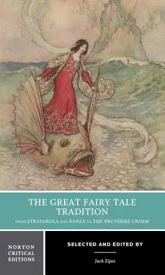 Wielka tradycja baśniowa: Od Straparoli i Basile'a do braci Grimm: wydanie krytyczne Norton - The Great Fairy Tale Tradition: From Straparola and Basile to the Brothers Grimm: A Norton Critical Edition