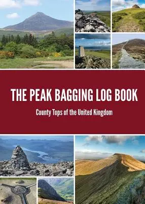 The Peak Bagging Log Book: Szczyty hrabstw Wielkiej Brytanii - The Peak Bagging Log Book: County Tops of the United Kingdom