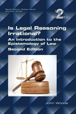 Czy rozumowanie prawnicze jest irracjonalne? Wprowadzenie do epistemologii prawa: Wydanie drugie - Is Legal Reasoning Irrational? An Introduction to the Epistemology of Law: Second Edition