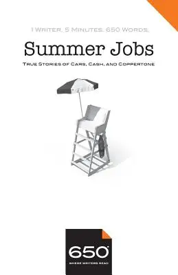 650 - Summer Jobs: Prawdziwe historie o samochodach, gotówce i Coppertone - 650 - Summer Jobs: True Stories of Cars, Cash, and Coppertone