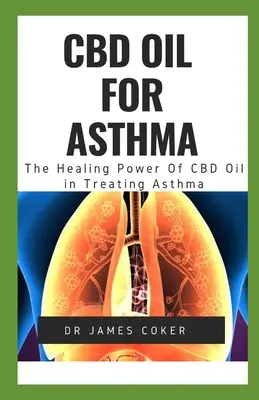 Olej CBD na astmę: Uzdrawiająca moc oleju CBD w leczeniu astmy - CBD Oil for Asthma: The Healing Power of CBD Oil in Treating Asthma