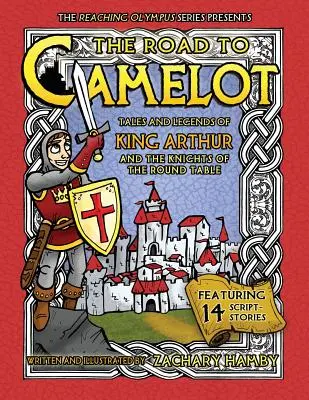 Droga do Camelotu: Opowieści i legendy o królu Arturze i rycerzach Okrągłego Stołu - The Road to Camelot: Tales and Legends of King Arthur and the Knights of the Round Table