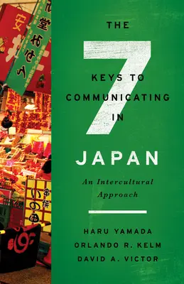 Siedem kluczy do komunikacji w Japonii: Podejście międzykulturowe - The Seven Keys to Communicating in Japan: An Intercultural Approach