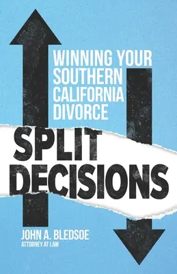 Podzielone decyzje: Jak wygrać rozwód w Kalifornii - Split Decisions: Winning Your California Divorce