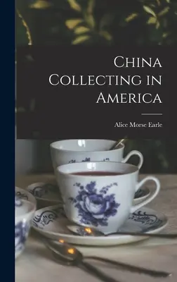 Kolekcjonowanie porcelany w Ameryce - China Collecting in America