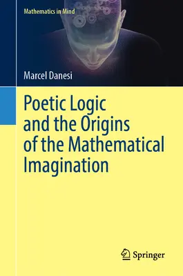 Logika poetycka i początki wyobraźni matematycznej - Poetic Logic and the Origins of the Mathematical Imagination