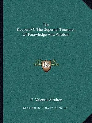 Strażnicy nadprzyrodzonych skarbów wiedzy i mądrości - The Keepers Of The Supernal Treasures Of Knowledge And Wisdom