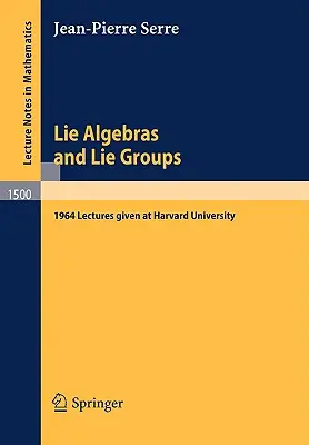 Lie Algebras and Lie Groups: 1964 Wykłady wygłoszone na Uniwersytecie Harvarda - Lie Algebras and Lie Groups: 1964 Lectures Given at Harvard University