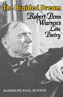 Pleciony sen: Późna poezja Roberta Penna Warrena - The Braided Dream: Robert Penn Warren's Late Poetry