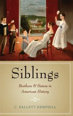 Rodzeństwo: Bracia i siostry w historii Ameryki - Siblings: Brothers and Sisters in American History